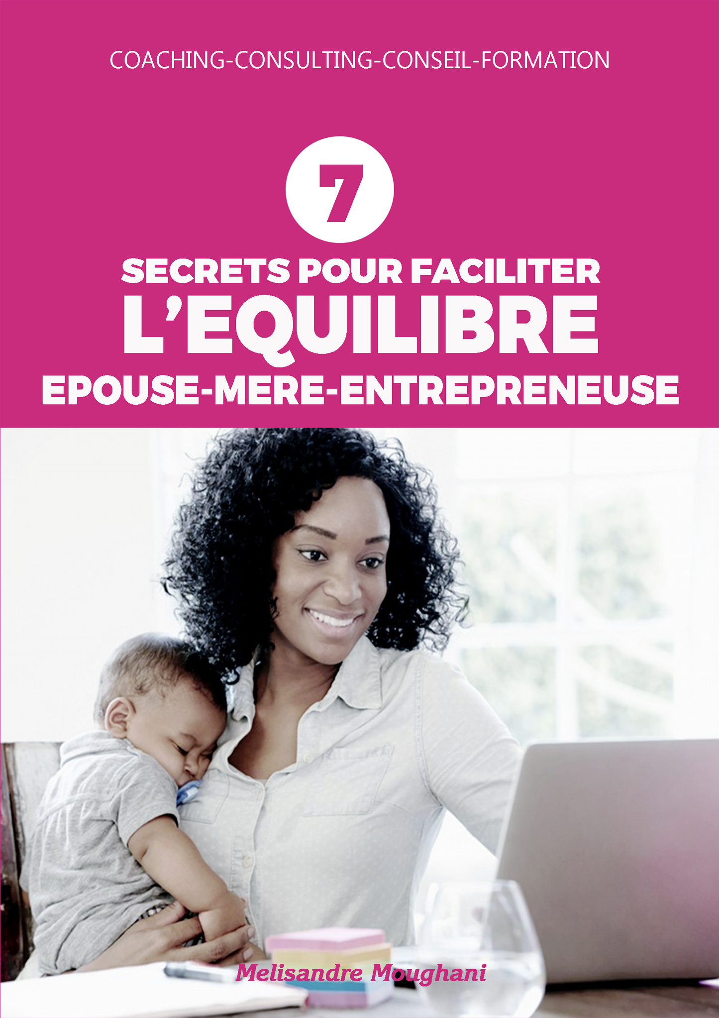 7 Secrets pour faciliter l'équilibre épouse-mère-entrepreneuse